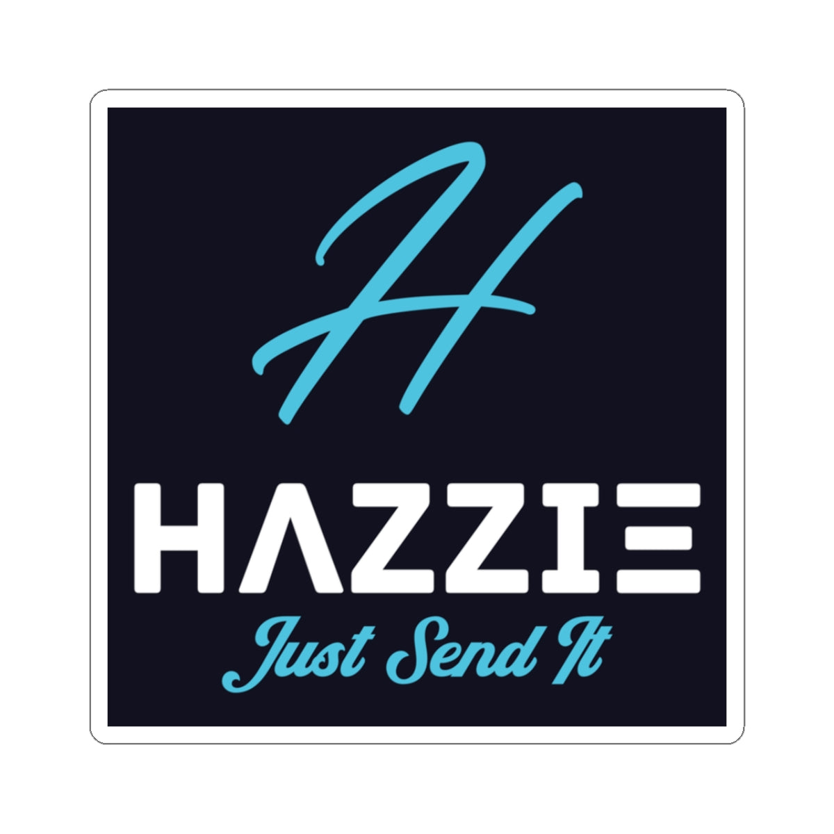 HAZZIE - Just Send It Sticker/Decal