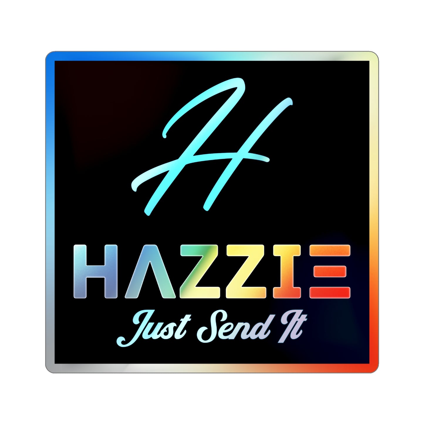 Holographic 'Hazzie Just Send It' Die-Cut Sticker